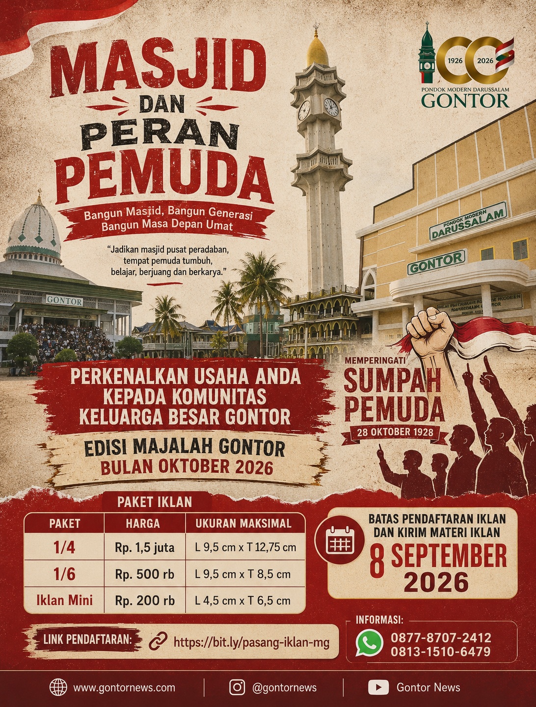 Bismillah, kami kembali membuka kesempatan kepada Alumni Gontor ataupun Pondok Alumni yang memiliki usaha yang ingin diperkenalkan melalui Majalah Gontor pada bulan oktiober ini.
Kami membuka 3 paket pilihan :
1. 1/4
2. 1/6
3. Iklan MiniLink pendaftaran : https://bit.ly/pasang-iklan-mgatau bisa lihat di link Bio.#majalahgontor #gontornews Bismillah, kami kembali membuka kesempatan kepada Alumni Gontor ataupun Pondok Alumni yang memiliki usaha yang ingin diperkenalkan melalui Majalah Gontor pada bulan oktiober ini.
Kami membuka 3 paket pilihan :
1. 1/4
2. 1/6
3. Iklan MiniLink pendaftaran : https://bit.ly/pasang-iklan-mgatau bisa lihat di link Bio.#majalahgontor #gontornews